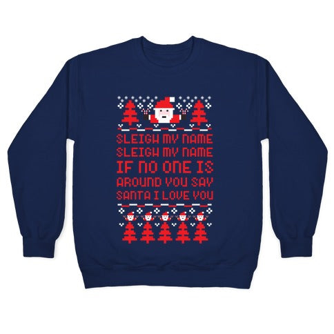 Sleigh My Name Sleigh My Name Crewneck Sweatshirt